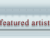 my featured artist of the moment